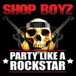 Shop Boyz - Party Like A Rockstar